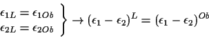 \begin{displaymath}\left.
\begin{array}{c}
\epsilon_{1L} = \epsilon_{1Ob}\\
...
...w
(\epsilon_1-\epsilon_2)^L = (\epsilon_1 - \epsilon_2)^{Ob}
\end{displaymath}